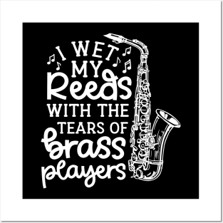 I Wet My Reeds With The Tears Of Brass Players Marching Band Cute Funny Posters and Art